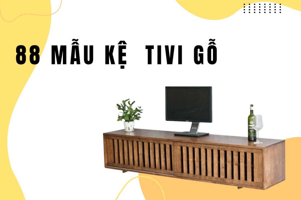 88+ Mẫu Kệ Tivi Gỗ Đẹp, Hiện Đại, Mới Nhất 2024